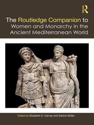 cover image of The Routledge Companion to Women and Monarchy in the Ancient Mediterranean World